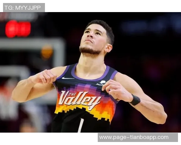 布克赞邓恩今夏训练刻苦展现更强侵略性状态提升显著